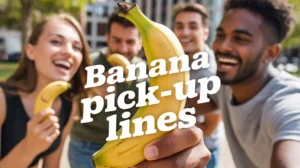 Banana Pick-Up Lines
