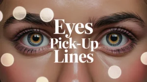 Eyes Pick-Up Lines