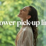 Shower Pick-Up Lines