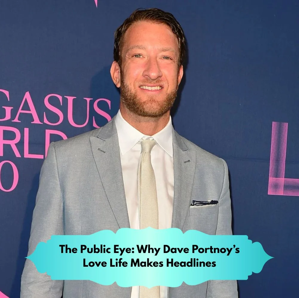 The Public Eye: Why Dave Portnoy’s Love Life Makes Headlines