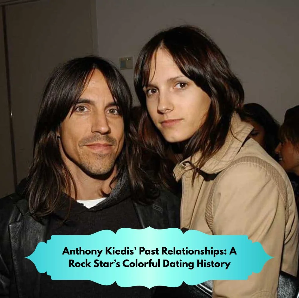 Anthony Kiedis’ Past Relationships