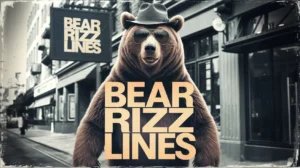 Bear Rizz Lines