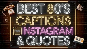 Best 80’s Captions For Instagram & Quotes
