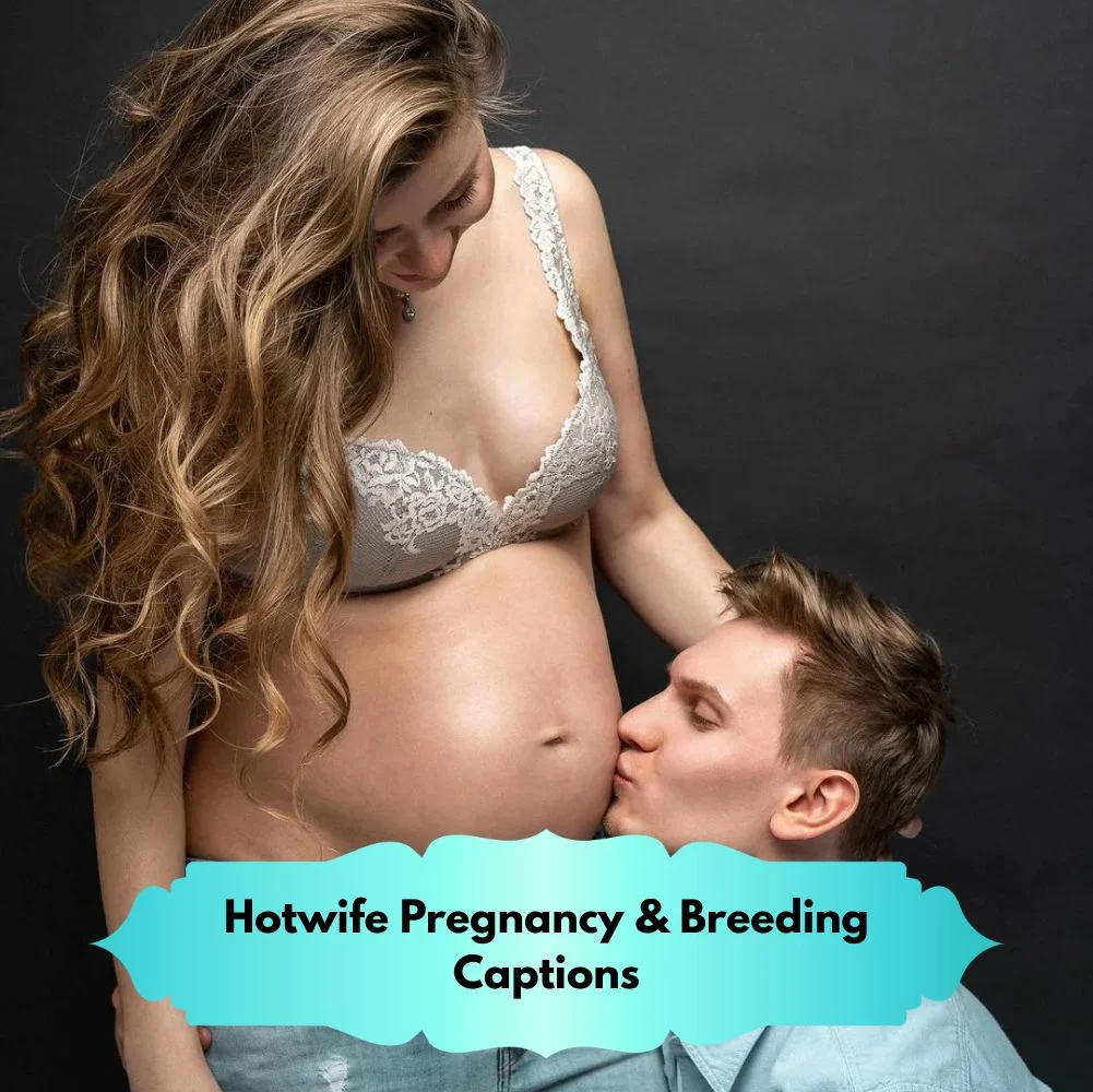 Hotwife Pregnancy & Breeding Captions