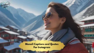 Manali Captions and Quotes For Instagram