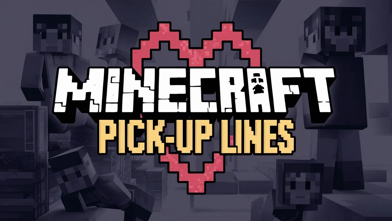 Minecraft Pick-Up Lines