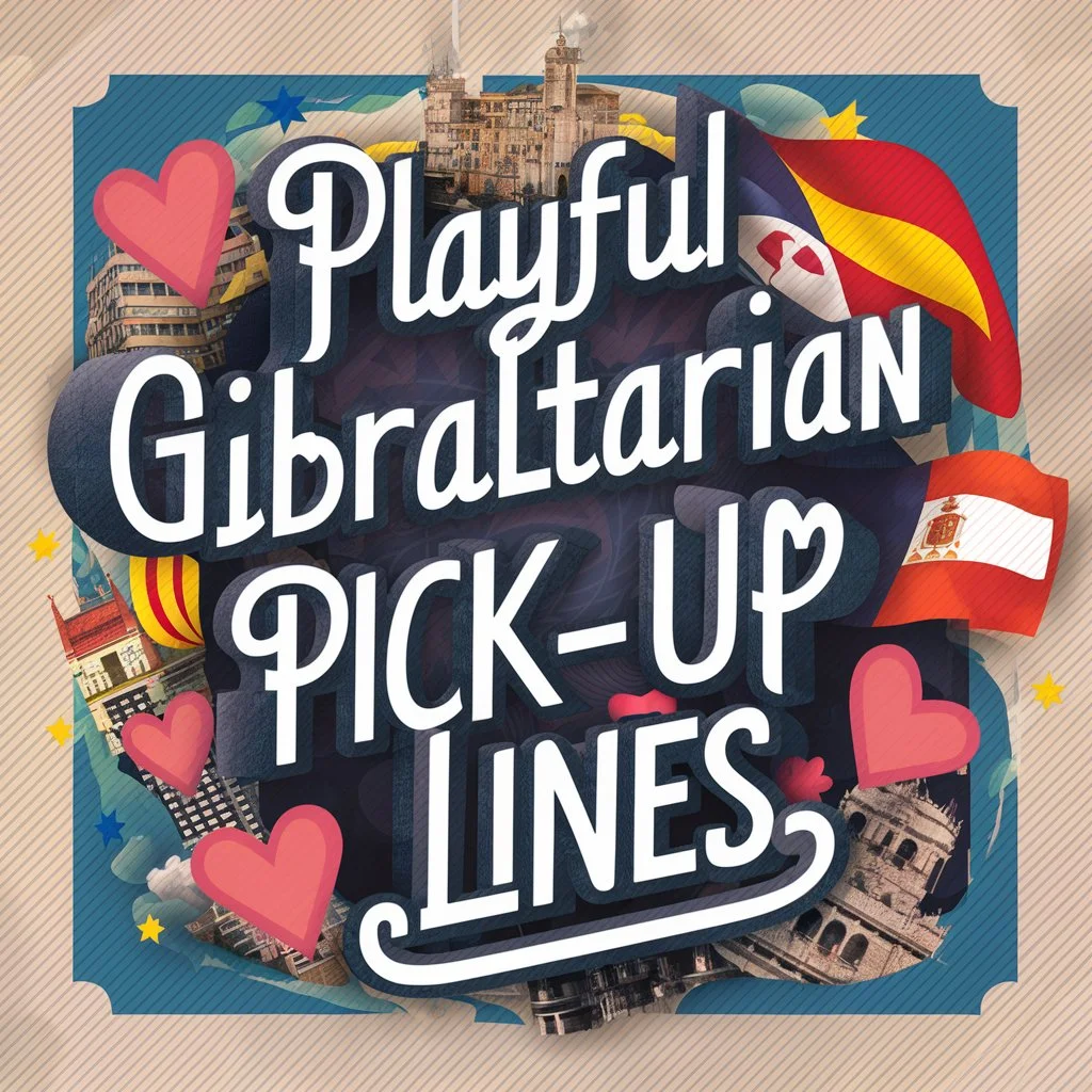 Playful Gibraltarian Pick-Up Lines