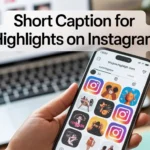 Short Caption For Highlights on Instagram