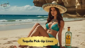 Tequila Pick-Up Lines