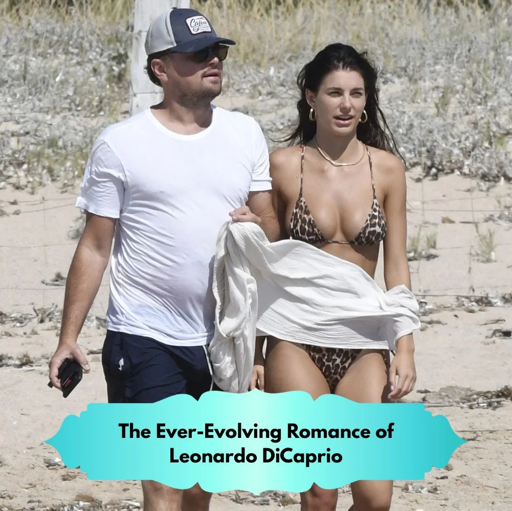 The Ever-Evolving Romance of Leonardo DiCaprio
