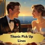 Titanic Pick Up Lines