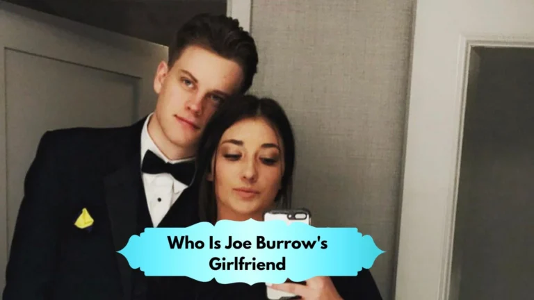 Who Is Joe Burrow's Girlfriend