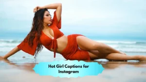 Hot Girl Captions for Instagram