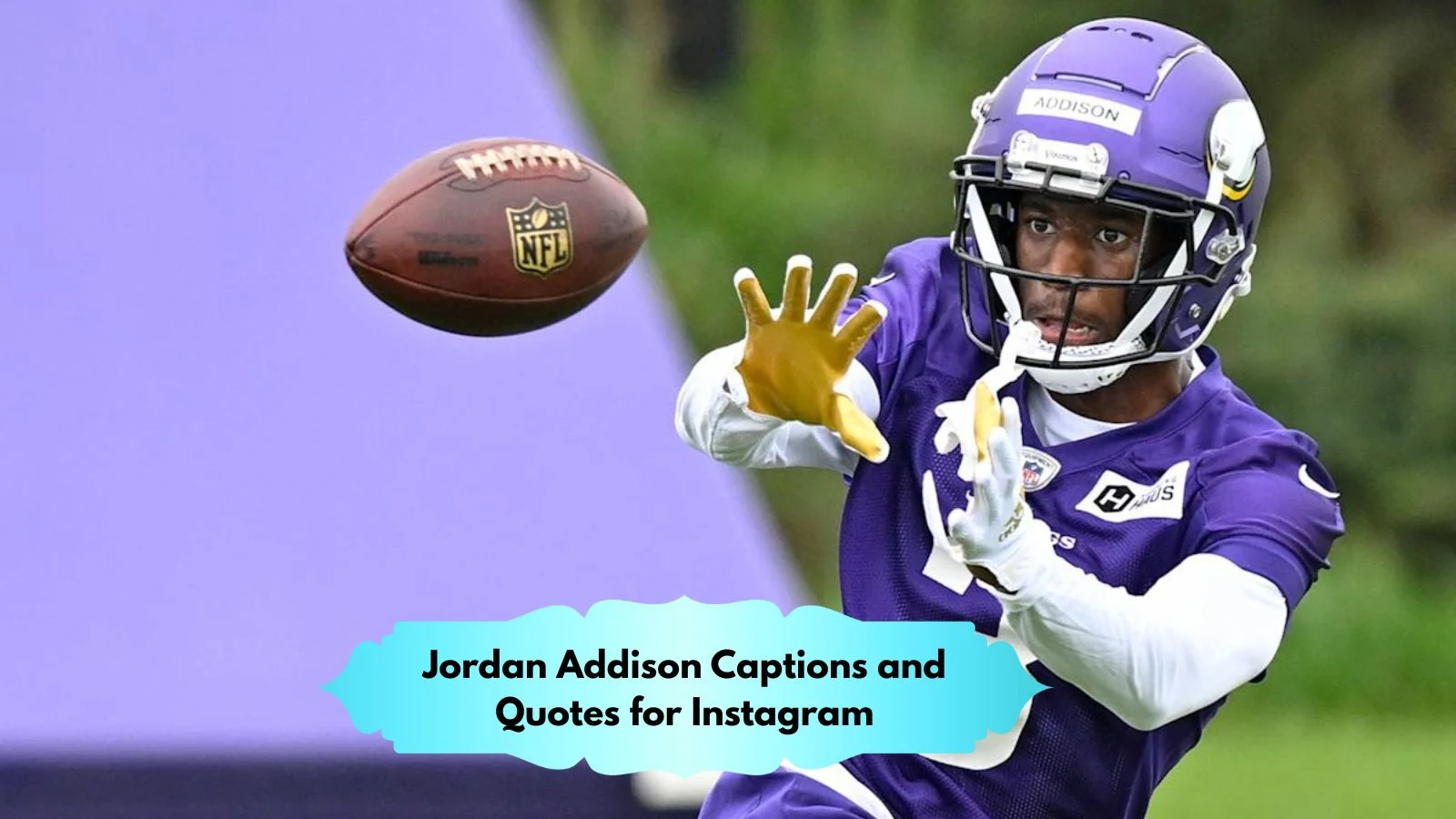 Jordan Addison Captions and Quotes for Instagram