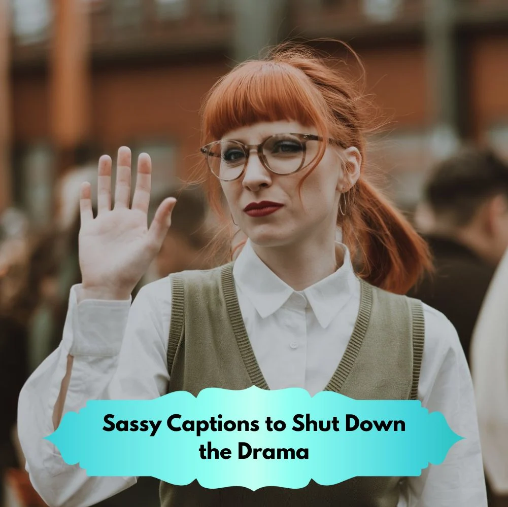 Sassy Captions to Shut Down the Drama