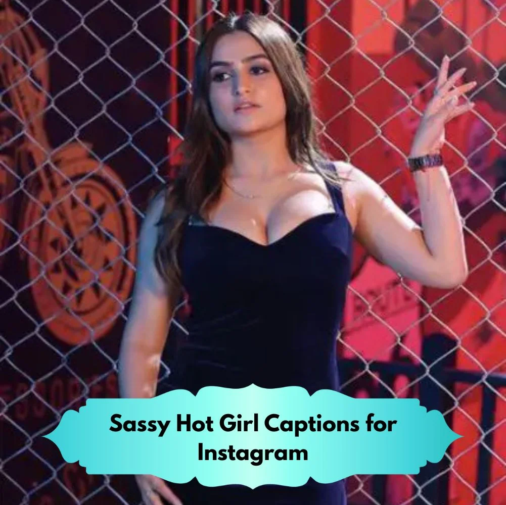 Sassy Hot Girl Captions for Instagram