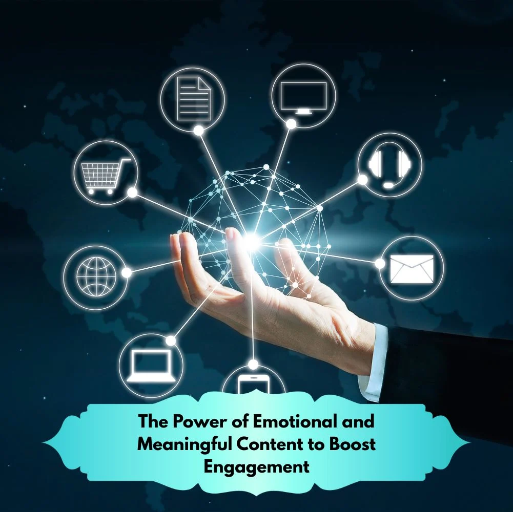 The Power of Emotional and Meaningful Content to Boost Engagement