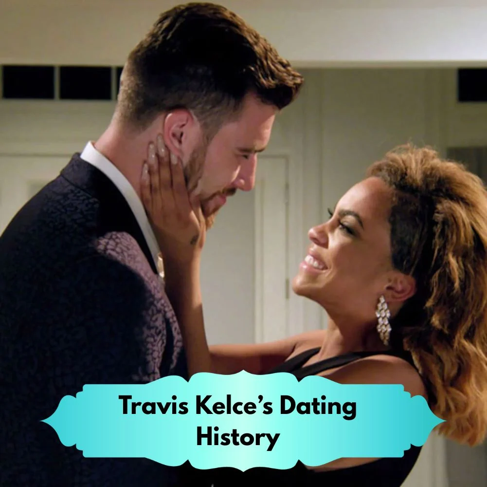 Travis Kelce’s Dating History