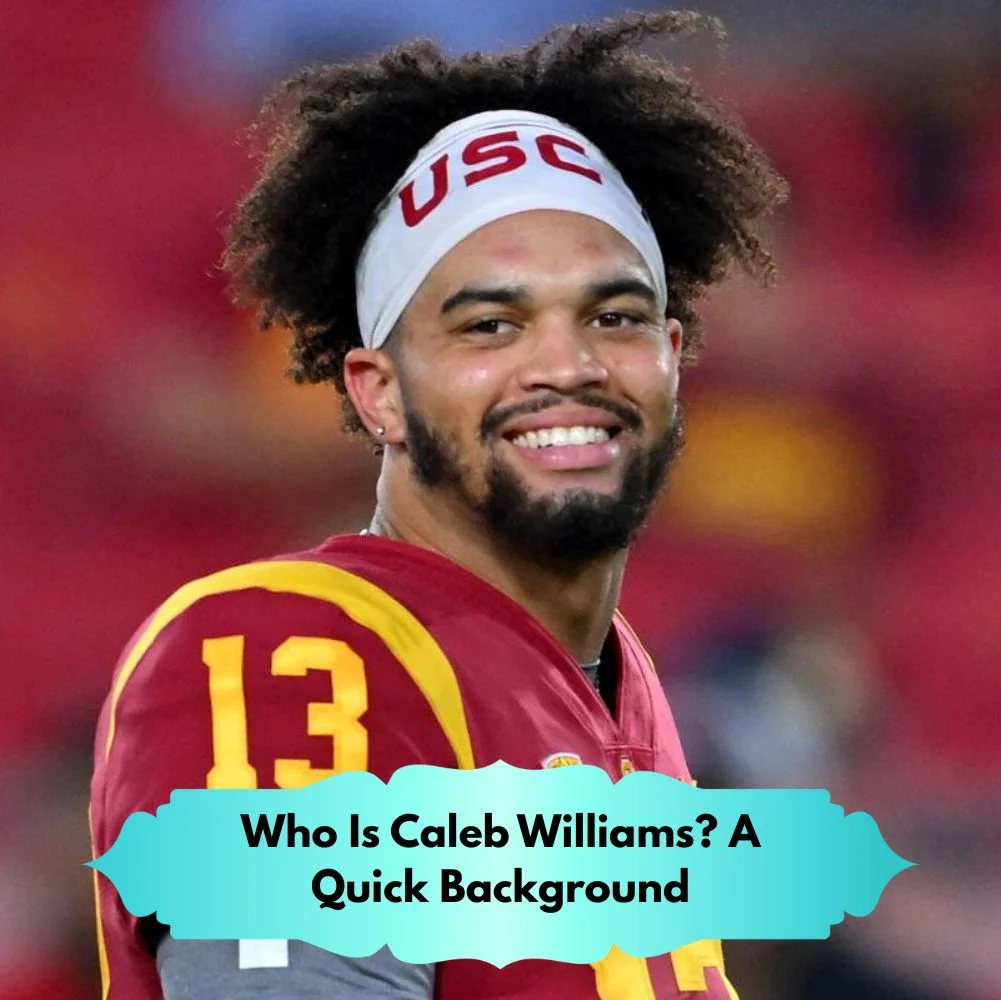 Who Is Caleb Williams? A Quick Background